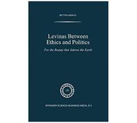 Levinas Between Ethics And Politics