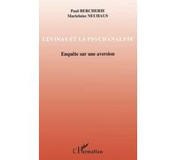Levinas Et La Psychanalyse - Enquête Sur Une Aversion