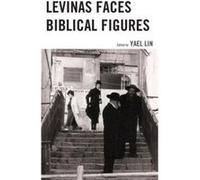Levinas Faces Biblical Figures Levinas Faces Biblical Figures (Auteur)