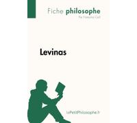 Levinas (Fiche philosophe): Comprendre la philosophie avec lePetitPhilosophe.fr