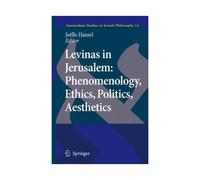 Levinas In Jerusalem: Phenomenology, Ethics, Politics, Aesthetics