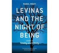 Levinas & The Night Of Being Raoul Moati, (Auteur)