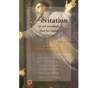 Lévitation Et Vol Extatique Chez Les Saints Au Fil Des Siècles - Une Anthologie De L'extraordinaire | Occasion