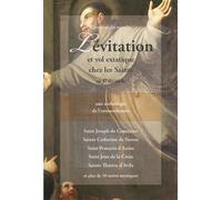Lévitation et vol extatique chez les Saints au fil des siècles - Une anthologie de l'extraordinaire - Comité Mirabilis - Claire Lumiere Eds - broché - Essai