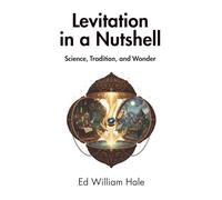 Levitation in a Nutshell: Science, Tradition, and Wonder