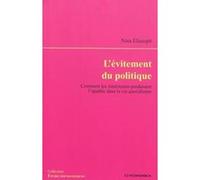 L'evitement du politique -. comment les americains produisent l apathie dans la vie quotidienne Nina Eliasoph (Auteur)