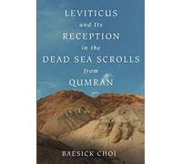Leviticus And Its Reception In The Dead Sea Scrolls From Qumran