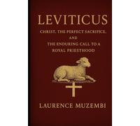 Leviticus: Christ, the Perfect Sacrifice, and the Enduring Call to a Royal Priesthood
