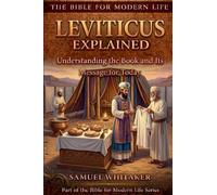 Leviticus Explained: Understanding the Book and Its Message for Today