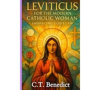 Leviticus for the Modern Catholic Woman: Embracing God’s Law