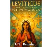 Leviticus for the Modern Catholic Woman: Embracing God’s Law