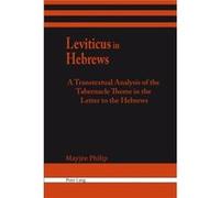 Leviticus In Hebrews: A Transtextual Analysis Of The Tabernacle Theme In The Letter To The Hebrews (Hardcover) Mayjee Philip, (Auteur)