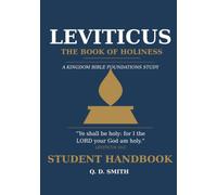 LEVITICUS: THE BOOK OF HOLINESS - STUDENT HANDBOOK: A Kingdom Bible Foundations Study