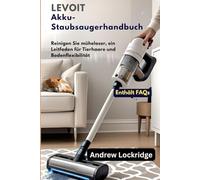 LEVOIT Akku-Staubsaugerhandbuch: Reinigen Sie müheloser, ein Leitfaden für Tierhaare und Bodenflexibilität
