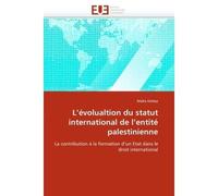 L''évolualtion du statut international de l''entité palestinienne La contribution à la formation d'un Etat dans le droit international - Kattaa-M - Universitaires Europeennes - broché - Etude
