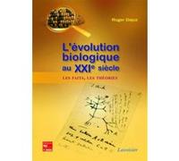 L'évolution biologique au XXIe siècle : les faits, les théories Aline Dajoz (Auteur), Roger Dajoz (Auteur)