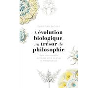 L'évolution biologique, un trésor de philosophie: Vers une nouvelle symbiose entre science et métaphysique
