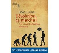 L'Evolution, ça marche ! Petit manuel d’auto-défense darwinienne - Thomas C. Durand - Seuil - broché - Guide