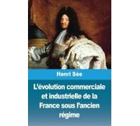 L'évolution Commerciale Et Industrielle De La France Sous L'ancien Régime