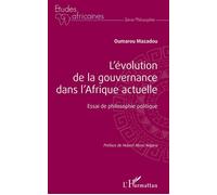 L'évolution de la gouvernance dans l'Afrique actuelle Essai de philosophie politique - Oumarou Mazadou - L'harmattan - broché - Essai