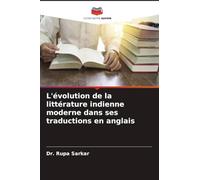 L'évolution de la littérature indienne moderne dans ses traductions en anglais