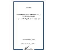 L'évolution de la mémoire et la notion du temps Leçons au Collège de France 1927-1928 - Pierre Janet - L'harmattan - broché - Essai