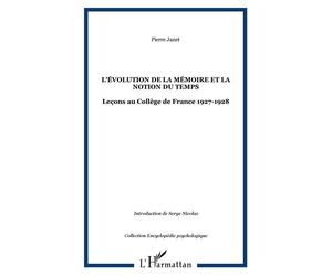 L'évolution de la mémoire et la notion du temps Leçons au Collège de France 1927-1928 - Pierre Janet - L'harmattan - broché - Essai