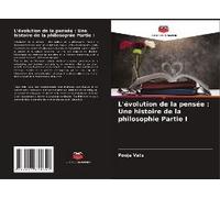 L'évolution De La Pensée : Une Histoire De La Philosophie Partie I