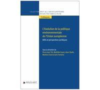 L'évolution De La Politique Environnementale De L'union Européenne - Défis Et Perspectives Juridiques