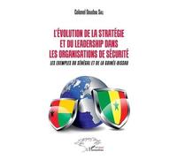 L'évolution De La Stratégie Et Du Leadership Dans Les Organismes De Sécurité - Les Exemples Du Sénégal Et De La Guinée-Bissau
