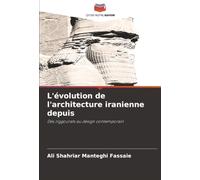 L'évolution de l'architecture iranienne depuis: Des ziggourats au design contemporain