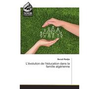 L'evolution de l'education dans la famille algerienne - Benali Radjia - Noor Publishing - broché - Etude