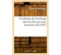 L'évolution de l'esclavage dans les diverses races humaines - Charles-Jean-Marie Letourneau - Hachette Bnf - broché - Livre
