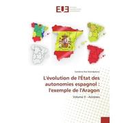 L'évolution de l'État des autonomies espagnol : l'exemple de l'Aragon - Sandrine ROL-ARANDJELOVIC - Universitaires Europeennes - broché - Livre