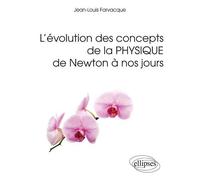 L'évolution des concepts de la physique de Newton à nos jours - Jean-Louis Farvacque - Ellipses - broché - Manuel