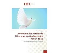 L'évolution des «droits de l'Homme» au Québec entre 1760 et 1840 - Danielle Leclerc - Universitaires Europeennes - broché - Livre