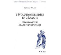 L'évolution Des Idées En Géologie - Des Cosmogonies À La Physique Du Globe