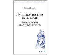 L'évolution des idées en géologie Des cosmogonies à la physique du globe - Bernard Balan - Vrin - broché - Essai