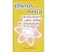 L'Évolution des idées en physique Albert Einstein (Auteur), Léopold Infeld (Auteur), Etienne Klein (Préface), Maurice Solovine (Traduction)