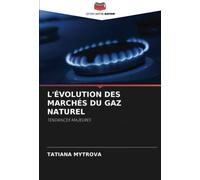 L'ÉVOLUTION DES MARCHÉS DU GAZ NATUREL: TENDANCES MAJEURES