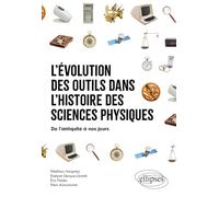 L'évolution des outils dans l'histoire des sciences physiques: De l'antiquité à nos jours