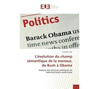 L'évolution du champ sémantique de la menace, de Bush à Obama Analyse des discours politiques de l'administration américaine - Jonathan Nyst - Universitaires Europeennes - broché - Etude