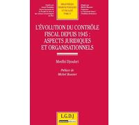 L'évolution du contrôle fiscal depuis 1945 : aspects juridiques et organisationn Aspects juridiques et organisationnels - Medhi Djouhri - Lgdj - broché - Etude