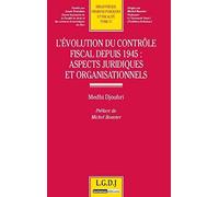 L'Evolution du contrôle fiscal depuis 1945 : aspects juridiques et organisationnels - Tome 57