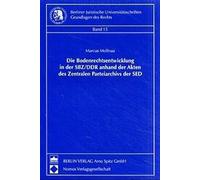 L'évolution du droit foncier dans la zone soviétique/la RDA à partir des dossiers des archives centrales du parti SED