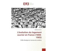 L'évolution du logement ouvrier en France (1808-1905) Grille d'analyse en termes de conforts - Clotilde Vannson - Universitaires Europeennes - broché - Etude