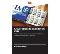 L'évolution du mandat du FMI: Plusieurs études de cas et une recommandation de stratégies possibles pour y faire face
