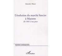 L'évolution Du Marché Foncier À Mayotte - De 1841 À Nos Jours