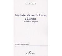 L'évolution du marché foncier à Mayotte De 1841 à nos jours - Askandari Allaoui - L'harmattan - broché - Essai