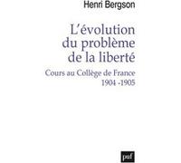 L'évolution du problème de la liberté. Cours au Collège de France 1904-1905